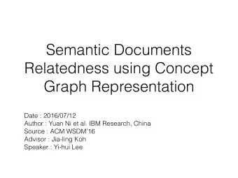Semantic Documents  Relatedness using Concept  Graph Representation  Date : 2016/07/12  Author :
