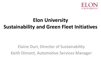 Elon University  Sustainability and Green Fleet Initiatives  Elaine Durr, Director of