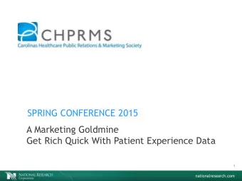 SPRING CONFERENCE 2015  A Marketing Goldmine  Get Rich Quick With Patient Experience Data  1