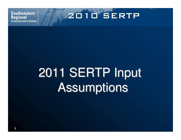 2011 sertp input 2011 sertp input assumptions assumptions