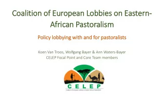Coali  litio  ion of  f European Lobbie  ies on Eastern-  Afr  fric  ican Pastorali  lism  Poli
