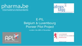 E-PIL  Belgium &amp; Luxembourg  Pioneer Pilot Project  London, the 28th of November  1 Why such a