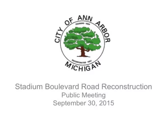 Stadium Boulevard Road Reconstruction  Public Meeting  September 30, 2015  Agenda  Welcome and