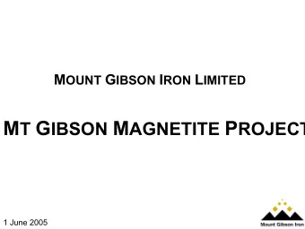 EXTENSION HILL MAGNETITE  DEPOSIT MT GIBSON  Stage One Development  250Mt of magnetite resource