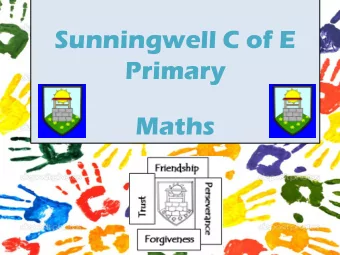 Sunningwell C of E  Primary  Maths What this evening is about  2  To give an outline of the