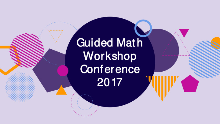 guide ded m d math h wor orkshop op confer eren ence 2017