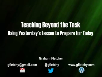 Teaching Beyond the Task  Using Yesterdays Lesson to Prepare for Today  Graham Fletcher