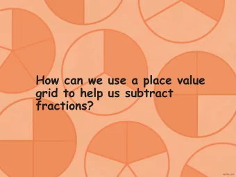 grid to help us subtract  fractions?  Subtracting Decimals  We can also use a place value grid to