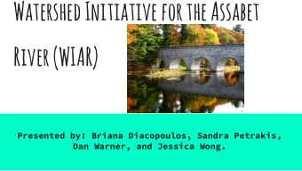 Watershed Initiative for the Assabet  River (WIAR)  Presented by: Briana Diacopoulos, Sandra