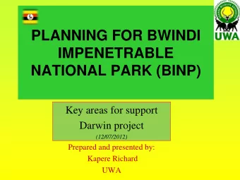 PLANNING FOR BWINDI  IMPENETRABLE  NATIONAL PARK (BINP)  Key areas for support  Darwin project