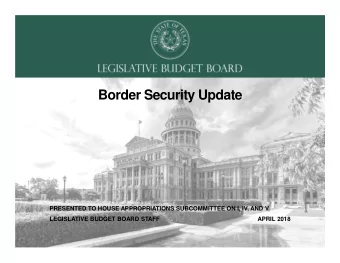 Border Security Update  PRESENTED TO HOUSE APPROPRIATIONS SUBCOMMITTEE ON I, IV, AND V  LEGISLATIVE