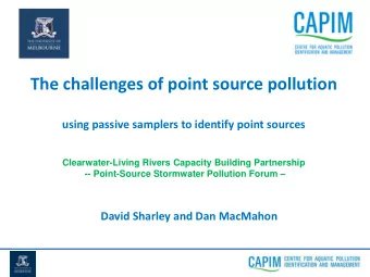 using passive samplers to identify point sources Clearwater-Living Rivers Capacity Building