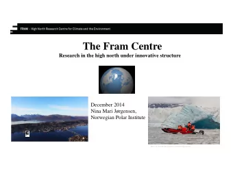 The Fram Centre  Research in the high north under innovative structure  December 2014  Nina Mari