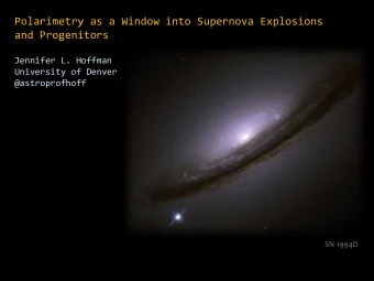 Polarimetry as a Window into Supernova Explosions  and Progenitors  Jennifer L. Hoffman  University