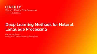 Deep Learning Methods for Natural  Language Processing  Garrett Hoffman  Director of Data Science @