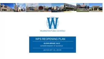 WPS REOPENING PLAN  GLENN BRAND, Ed.D.  GLENN BRAND, Ed.D.  SUPERINTENDENT OF SCHOOLS  AUGUST  12,