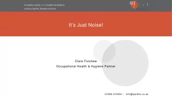 Its Just Noise!  Clare Forshaw  Occupational Health &amp; Hygiene Partner  01296 310450  |