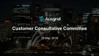 Customer Consultative Committee  22 May 2019  Agenda  #  SESSION  FACILITATOR  TIMING Selina