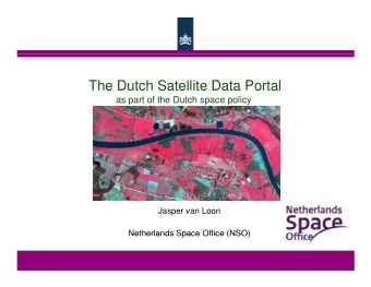 The Dutch Satellite Data Portal  The Dutch Satellite Data Portal  as part of the Dutch space policy