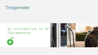 An introduction to BP  Chargemaster  BP Chargemaster  who are we?    Part of BP    We are