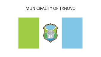 MUNICIPALITY OF TRNOVO  Munic  icipality  ty of  of Trn  rnovo  Characteristics  Ch  Location:
