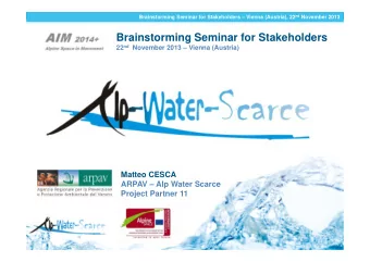 Brainstorming Seminar for Stakeholders 22 nd November 2013  Vienna (Austria)  Matteo CESCA