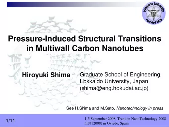 Pressure-Induced Structural Transitions  in Multiwall Carbon Nanotubes  Hiroyuki Shima  Graduate