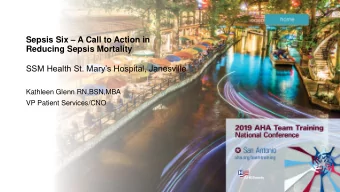 Sepsis Six  A Call to Action in  Reducing Sepsis Mortality  SSM Health St. Marys Hospital,