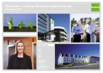 Goodman - Leading European property group  December 2015  Who we are and how we work Goodman is one