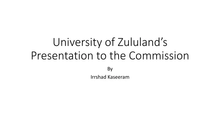 university of zululand s presentation to the commission
