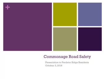 +  Commonage Road Safety  Presentation to Predator Ridge Residents  October 3, 2018 + Tonights