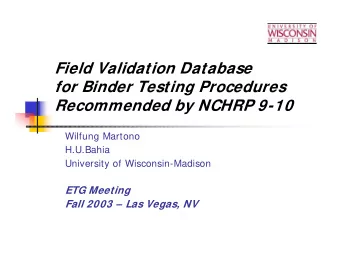 Field Validation Database  for Binder Testing Procedures  Recommended by NCHRP 9-10  Wilfung
