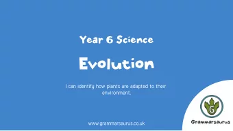 Evolution  I can identify how plants are adapted to their  environment.  www.grammarsaurus.co.uk