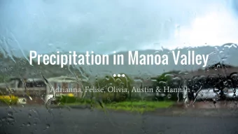 Precipitation in Manoa Valley  Adrianna, Felise, Olivia, Austin &amp; Hannah  P + CWI + IRR