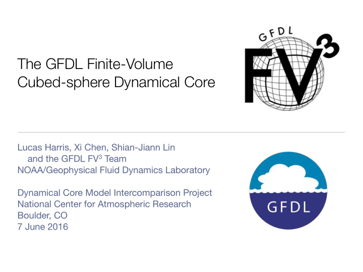 the gfdl finite volume cubed sphere dynamical core