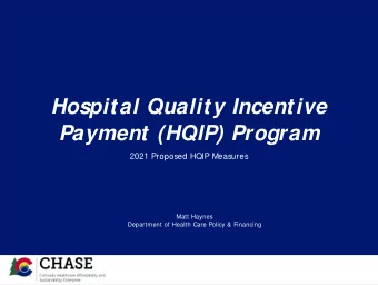 Hospital Quality Incentive  Payment (HQIP) Program  2021 Proposed HQIP Measures  Matt Haynes
