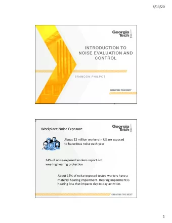 INTRODUCTION TO  NOISE EVALUATION AND  CONTROL  B R A N D O N  P H I L P O T  1  2  Workplace Noise