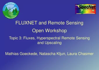 FLUXNET and Remote Sensing  Open Workshop  Topic 3: Fluxes, Hyperspectral Remote Sensing  and