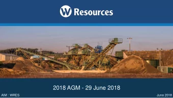 2018 AGM - 29 June 2018  AIM : WRES  June 2018  Disclaimer This presentation was prepared by and is