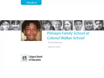 Piitoayis Family School at  Colonel Walker School  Parent Meeting  April 29, 2015  Agenda  1.
