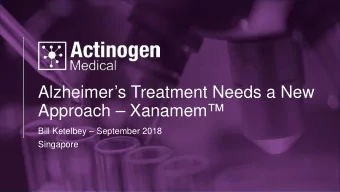 Alzheimers Treatment Needs a New  Approach  Xanamem  Bill Ketelbey  September 2018
