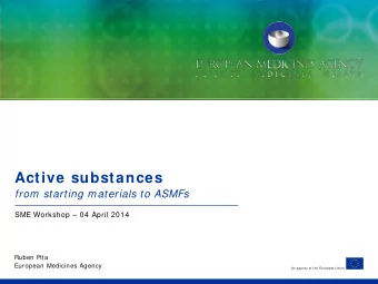 Active substances  from starting materials to ASMFs  SME Workshop  04 April 2014  Ruben Pita