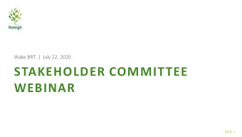 STAKEHOLDER COMMITTEE  WEBINAR  Slide 1  Thank you to our  Stakeh  eholder C  Committee M  e