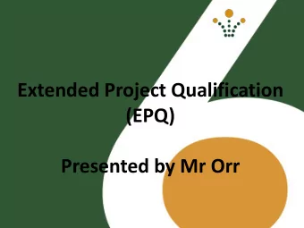 Extended Project Qualification  (EPQ)  Presented by Mr Orr  What is it?  The EPQ is the