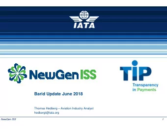 Barid Update June 2018  Thomas Hedberg  Aviation Industry Analyst  hedbergt@iata.org  NewGen ISS