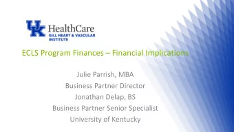 ECLS Program Finances  Financial Implications  Julie Parrish, MBA  Business Partner Director