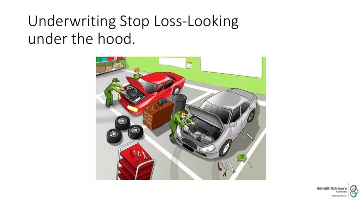 underwriting stop loss looking under the hood who is pat