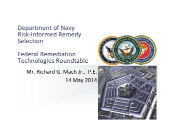 Department of Navy Risk  Informed Remedy Selection Federal Remediation Technologies Roundtable