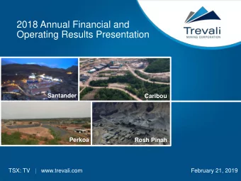 2018 Annual Financial and  Operating Results Presentation  Santander  Caribou  Perkoa  Rosh Pinah