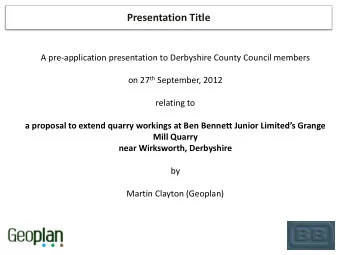 Presentation Title  A pre-application presentation to Derbyshire County Council members on 27 th